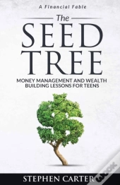 The Seed Tree: Money Management And Wealth Building Lessons For Teens