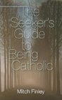 The Seeker'S Guide To Being Catholic - Preview