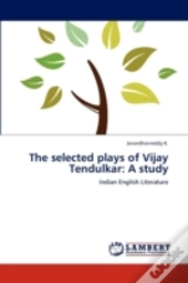 The Selected Plays Of Vijay Tendulkar: A