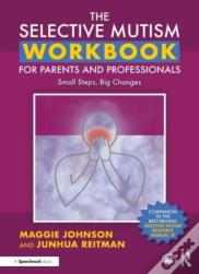 The Selective Mutism Workbook For Parents And Professionals