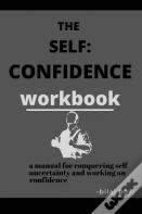 The Self Confidence Workbook