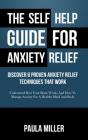 The Self Help Guide For Anxiety Relief: Discover 6 Proven Anxiety Relief Techniques That Work (Large Print) - Preview