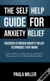 Capa do artigo The Self Help Guide For Anxiety Relief: Discover 6 Proven Anxiety Relief Techniques That Work (Regular Print)