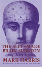 The Self-Made Brain Surgeon And Other Stories - Preview