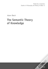 The Semantic Theory Of Knowledge