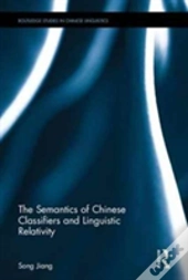 The Semantics Of Chinese Classifiers And Linguistic Relativity