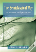 The Semiclassical Way To Dynamics And Spectroscopy