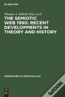 The Semiotic Web 1990: Recent Developments In Theory And History