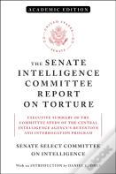 The Senate Intelligence Committee Report On Torture (Academic Edition)