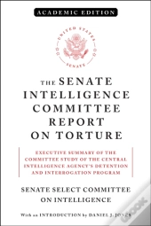 The Senate Intelligence Committee Report On Torture (Academic Edition)