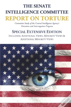 Capa do artigo The Senate Intelligence Committee Report On Torture - Special Extensive Edition Including Additional Views, Minority Views & Additional Minority Views