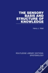 The Sensory Basis And Structure Of Knowledge