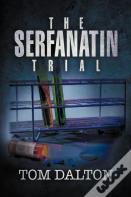 The Serfanatin Trial