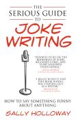 The Serious Guide To Joke Writing