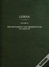 The Settlement And Architecture Of Lerna Iv