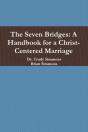 The Seven Bridges: A Handbook For A Christ-Centered Marriage - Preview