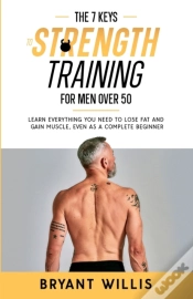 Capa do artigo The Seven Keys To Strength Training For Men Over 50