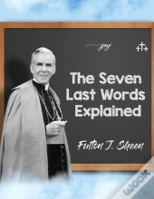 The Seven Last Words Explained