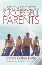 The Seven Secrets Of Successful Parents