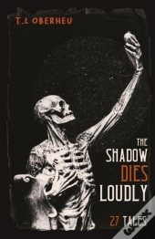 The Shadow Dies Loudly