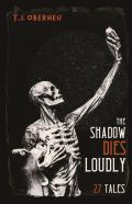 The Shadow Dies Loudly