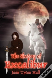 The Shadow Of Excalibur