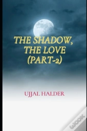 The Shadow, The Love (Part-2)