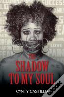 The Shadow To My Soul