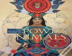 The Shaman'S Guide To Power Animals