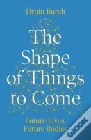 The Shape Of Things To Come