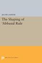 The Shaping Of 'Abbasid Rule - Preview