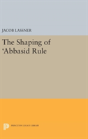 The Shaping Of 'Abbasid Rule - Preview