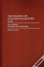 The Shaping Of Nineteenth-Century Law