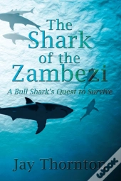 The Shark Of The Zambezi
