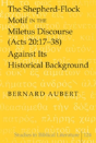 The Shepherd-Flock Motif In The Miletus Discourse (Acts 20:17-38) Against Its Historical Background - Preview