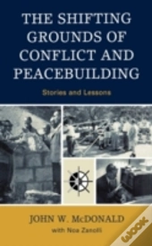 The Shifting Grounds Of Conflict And Peacebuilding
