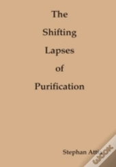 The Shifting Lapses Of Purification