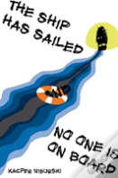 The Ship Has Sailed And No One Is On Board