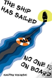 The Ship Has Sailed And No One Is On Board