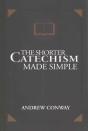 The Shorter Catechism Made Simple