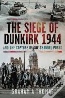 The Siege Of Dunkirk, 1944