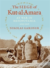 The Siege Of Kut-Al-Amara