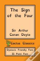 The Sign Of The Four (Cactus Classics Dyslexic Friendly Font)