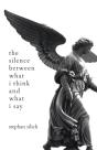 The Silence Between What I Think And What I Say - Preview