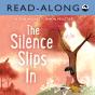 The Silence Slips In Read-Along - Preview