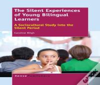 The Silent Experiences Of Young Bilingual Learners