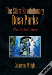 The Silent Revolutionary Rosa Parks