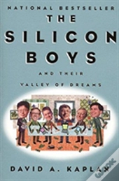 The Silicon Boys And Their Valley Of Dreams