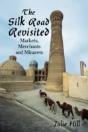 The Silk Road Revisited: Markets, Merchants And Minarets - Preview