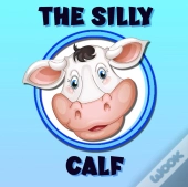 The Silly Calf